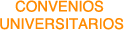 CONVENIOS UNIVERSIDADES